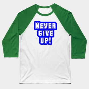 never give up Baseball T-Shirt